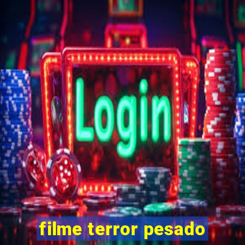 filme terror pesado